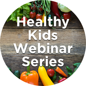 Healthy Kids Webinar Series